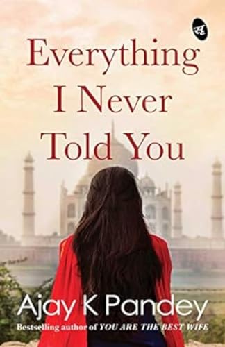 Everything I Never Told You: A story of finding true love | An inspirational story by the author of You are the Best Wife