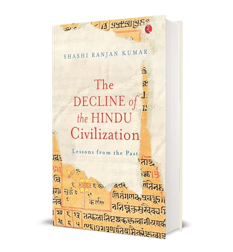 The Decline of the Hindu Civilization: Lessons from the Past