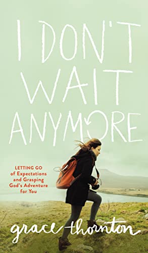I Dont Wait Anymore: Letting Go of Expectations and Grasping Gods Adventure for You book cover