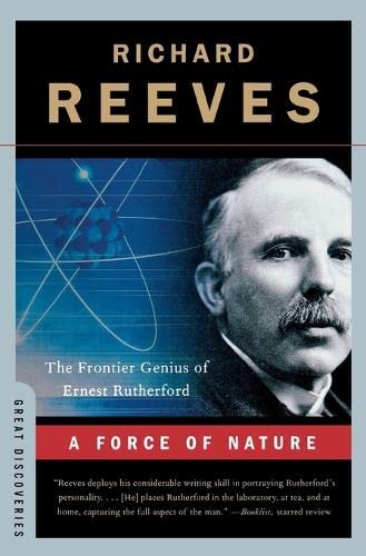 A Force of Nature – The Frontier Genius of Ernest Rutherford (Great Discoveries) by Richard Reeves book cover