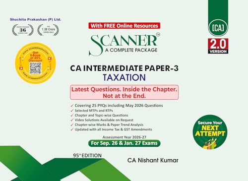 Scanner CA Intermediate | Paper-3: Taxation | For Sep.26 & Jan.27 Exams | Solved Papers with PYQs (Included May 26 Questions) | Shuchita Prakashan: 1 (Scanner Series)