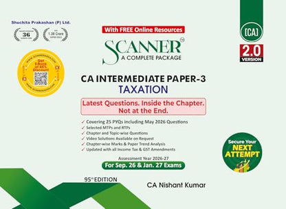 Scanner CA Intermediate | Paper-3: Taxation | For Sep.26 & Jan.27 Exams | Solved Papers with PYQs (Included May 26 Questions) | Shuchita Prakashan: 1 (Scanner Series)