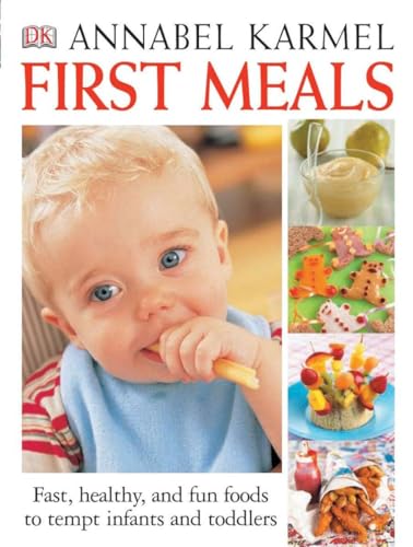 First Meals Revised: Fast, Healthy, And Fun Foods To Tempt Infants And Toddlers book cover