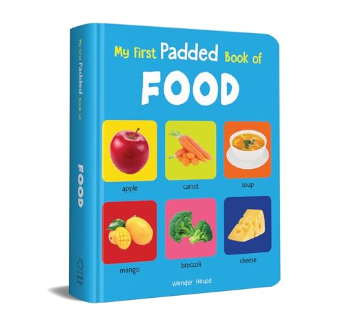 My First Padded Board Book Of Food For Kids | Ages 0–5 Years | Early Learning | Fruits | Vegetables | Meals | Snacks | Vocabulary Building | Cognitive Skill | Toddlers | Preschoolers | Latest Edition