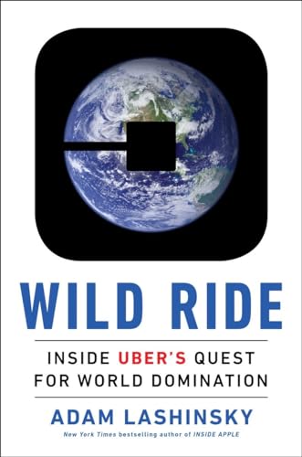 Wild Ride: Inside Ubers Quest for World Domination book cover