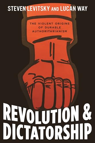 Revolution and Dictatorship: The Violent Origins of Durable Authoritarianism book cover