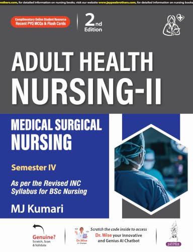 Adult Health Nursing-II: Medical Surgical Nursing, 2/E for BSc Nursing 4th Semester Students | As per Revised INC Syllabus with Comparative Tables, Colour Illustrations, PYQ MCQs and Flash Cards
