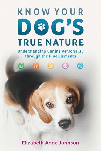 Know Your Dog's True Nature: Understanding Canine Personality Through the Five Elements