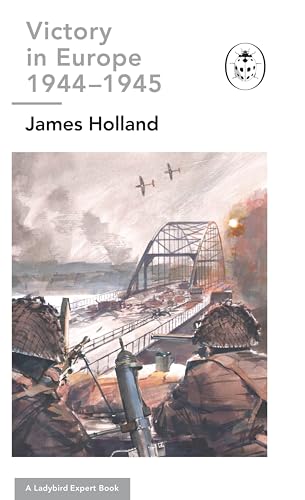 Victory in Europe 1944-1945: A Ladybird Expert Book book cover
