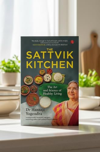The Sattvik Kitchen: The Art and Science of Healthy Living