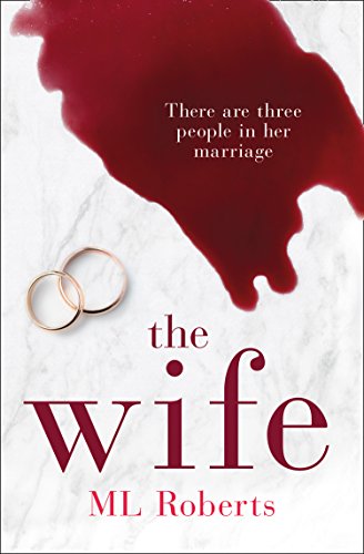 THE WIFE: A GRIPPING EMOTIONAL THRILLER WITH A TWIST THAT WILL TAKE YOUR BREATH AWAY [NOT-US, CA] book cover