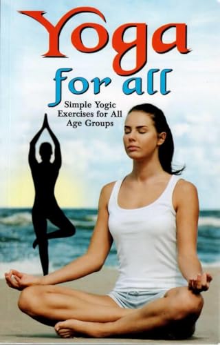 Yoga for All | Simple Yogic Exercises for All Age Groups | Daily Yoga Practice Book | Health Fitness and Meditation Guide | English Edition