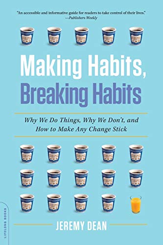 Making Habits, Breaking Habits: Why We Do Things, Why We Dont, and How to Make Any Change Stick book cover