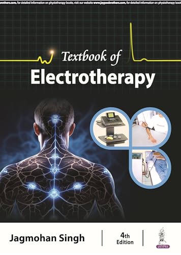Textbook of Electrotherapy, 4/E for BPT and MPT Physiotherapy Students | Electrotherapy Modalities Guide: Low, Medium and High Frequency Currents, Ultrasound, Laser and Cryotherapy