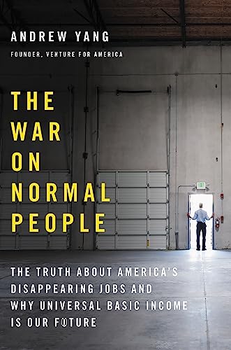 The War on Normal People: The Truth About Americas Disappearing Jobs and Why Universal Basic Income book cover