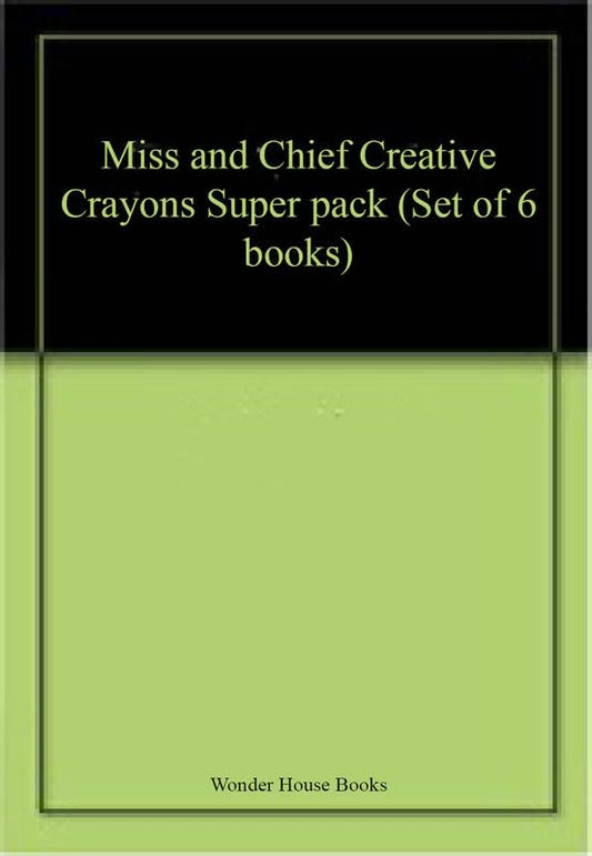 Miss and Chief Creative Crayons Super pack (Set of 6 books) book cover