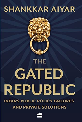 THE GATED REPUBLIC: PUBLIC POLICY FAILURES AND PRIVATE SOLUTIONS book cover