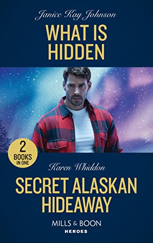 What Is Hidden / Secret Alaskan Hideaway book cover