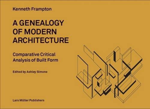 A Genealogy of Modern Architecture: Comparative Critical Analysis of Built Form by Kenneth Frampton (Author), Ashley Simone (Editor) book cover