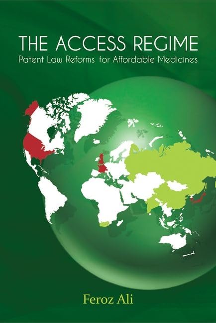 THE ACCESS REGIME: PATENT LAW REFORMS FOR AFFORDABLE MEDICINES book cover