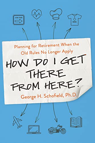 How Do I Get There from Here? Planning for Retirement When the Old Rules No Longer Apply book cover