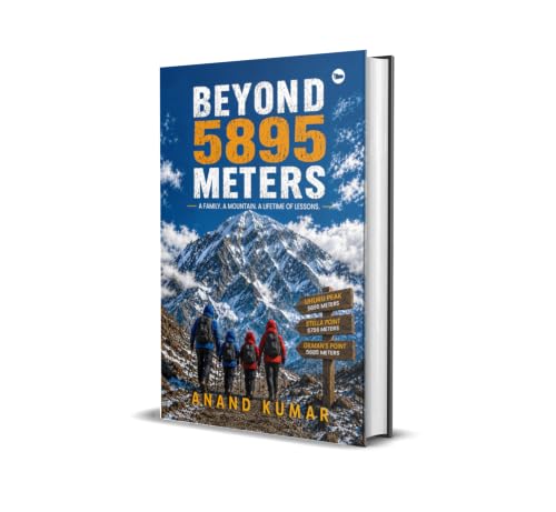 Beyond 5895 Meters: A Family. A Mountain. A Lifetime of Lessons.