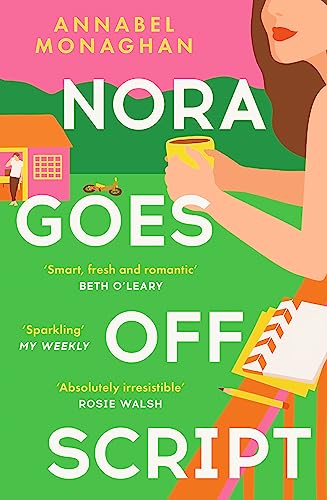 Nora Goes Off Script: The unmissable summer romance for fans of Beth O'Leary and Rosie Walsh!: An unmissable, totally swoonworthy summer romance