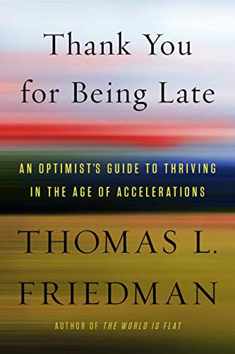 Thank You for Being Late: An Optimists Guide to Thriving in the Age of Accelerations book cover