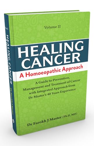 Healing Cancer A Homoeopathic Approach (Volume - I & II) - A Guide to Prevention Management and Treatment of Cancer with Integrated Approach from Dr. Master’s 40 Years’ Experience