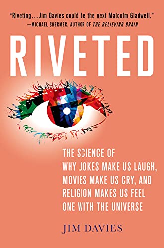 Riveted: The Science of Why Jokes Make Us Laugh, Movies Make Us Cry, and Religion Makes Us Feel One book cover