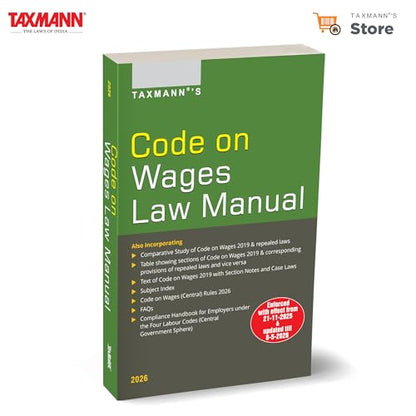 Taxmann's Code on Wages Law Manual – Arranged Across Concordance Tables & Comparative Study—Incorporating the Code with a Four-Layer Per-Section Treatment | Rules | Forms | Notifications | FAQs