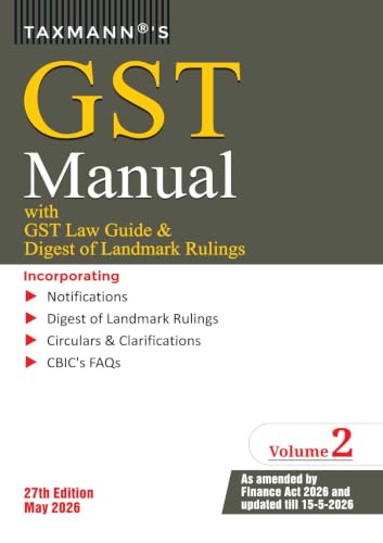 Taxmann's GST Manual with GST Law Guide & Digest of Landmark Rulings [Finance Act 2026] – Flagship Two-Volume GST Reference—Uniquely Annotating Each Section of the CGST | IGST | UTGST Acts