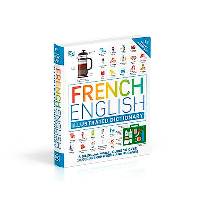 French English Illustrated Dictionary: A Bilingual Visual Guide to Over 10,000 French Words and Phrases