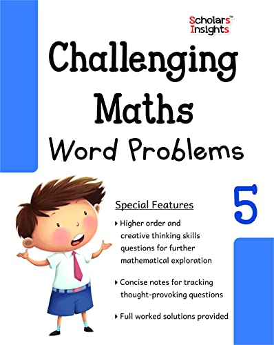 Scholars Insight Challenging Math Word Problem Book for Class 5| Problem Solving, Analytical and Creative Thinking Skills| | Ages 10-12 Years ... Word Problems for Kids Ages 10-12 years