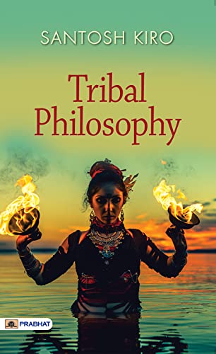 Tribal Phiolosphy by Santosh Kiro 