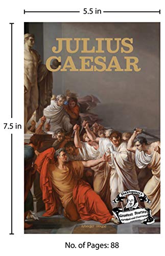 Julius Caesar : Shakespeare’s Greatest Stories For Children (Abridged and Illustrated) With Review Questions And An Introduction To The Themes In The Story