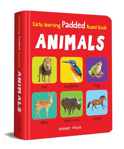 Early Learning Padded Board Book Of Animals For Kids | Ages 0–5 Years | Wild Animals | Farm Animals | Pets | Birds | Vocabulary Building | Bright Pictures | Toddlers | Preschoolers | Latest Edition