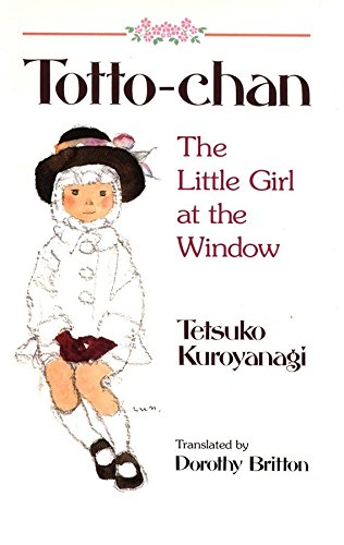 Totto-Chan: The Little Girl at the Window by Tetsuko Kuroyanagi book cover