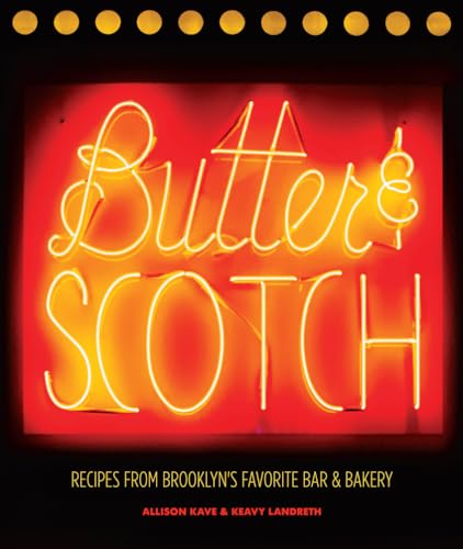 Butter & Scotch: Recipes from Brooklyns Favorite Bar and Bakery book cover
