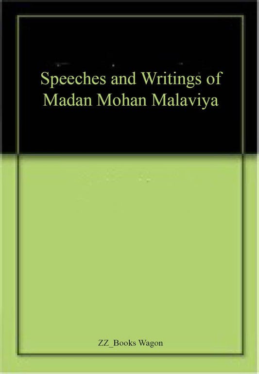 Speeches and Writings of Madan Mohan Malaviya book cover