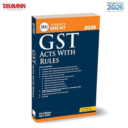 Taxmann's GST Acts with Rules [Bare Act | Finance Act 2026] – Consolidated | Annotated Compendium of the CGST | IGST | UTGST | Compensation Cess Acts with Rules