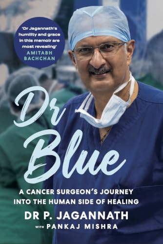 DR BLUE : A Cancer Surgeon’s Journey into the Human Side of Healing