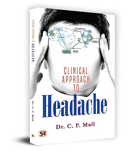 Clinical Approach To Headache    by Dr. C.P. Mall