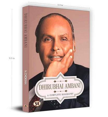 Dhirubhai Ambani A Complete Biography: (Corporate Guru Founder of India’s Biggest Business House, Reliance)