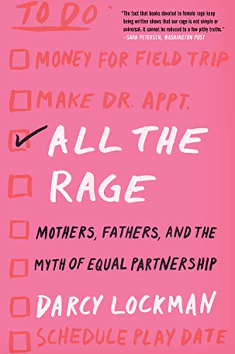 All the Rage: Mothers, Fathers, and the Myth of Equal Partnership book cover