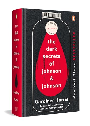The Dark Secrets of Johnson & Johnson: Inside the Global Pharma Giant’s Scandals | From Gardiner Harris, Bestselling Author of the International Edition No More Tears
