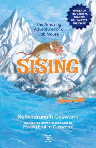 Sising: The Amazing Adventures of a Lab Mouse - A Sahitya Akademi Award-Winning Story for ages 9+