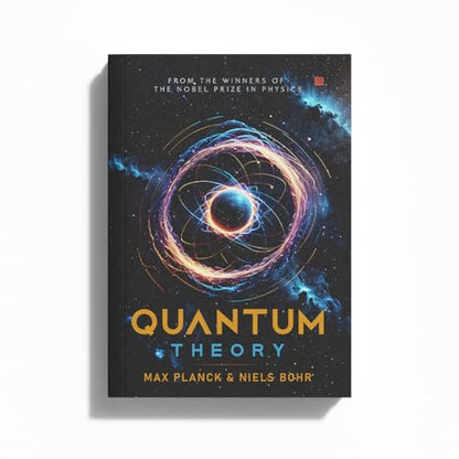 Quantum Theory by Max Planck & Neil Bohr [Premium Paperback] Quantum Physics | Science Book | Physics Books | Companion for Theory of Relativity by Albert Einstein | Must Read for the Love of Physics