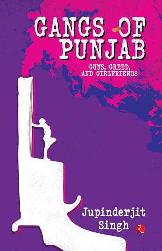 GANGS OF PUNJAB: Guns, Greed, and Girlfriends