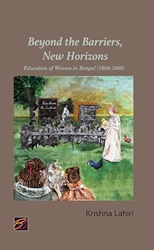Beyond the Barriers, New Horizons : Education of Women in Bengal (1800-1900) book cover